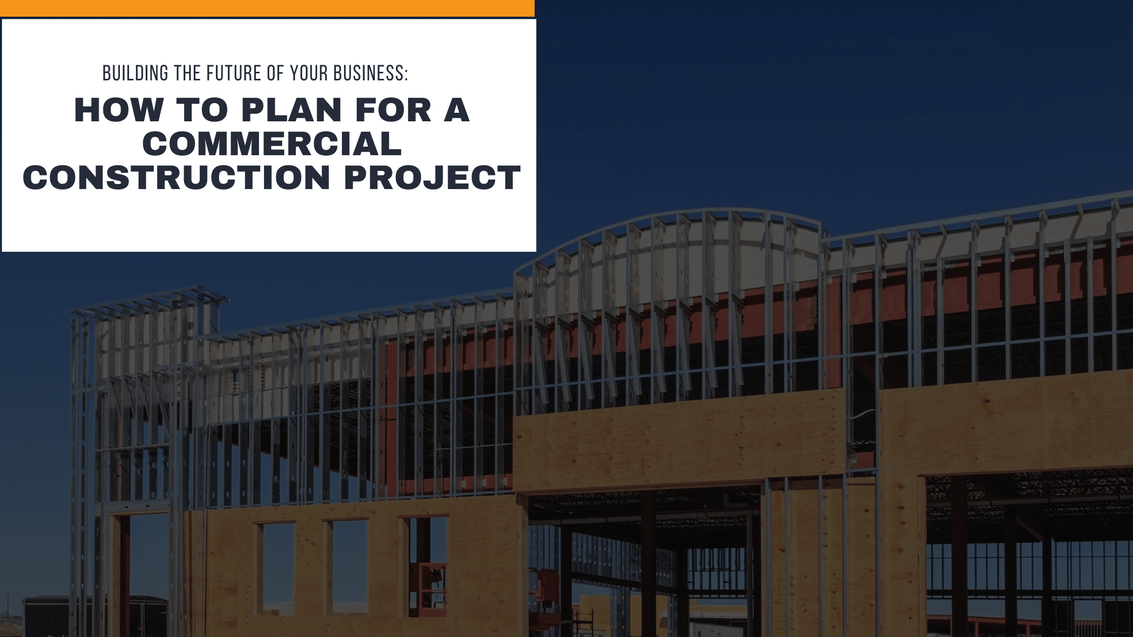 Building the Future of Your Business: How to Plan for a Commercial Construction Project