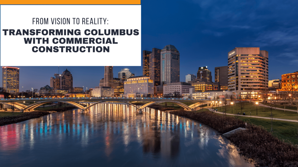 From Vision to Reality: Transforming Columbus with Commercial Construction